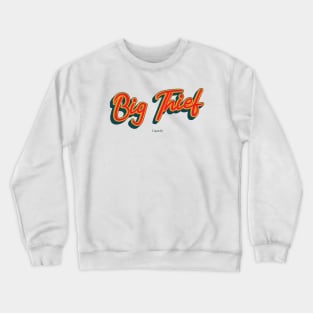 Big Thief Crewneck Sweatshirt